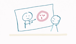 We see a person on screen pointing happily at Tip 1. And a person watching this with a happy smile and scratching their head at the same time, thinking about how to apply tip 1